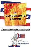 In democracy's shadow : the secret world of national security /