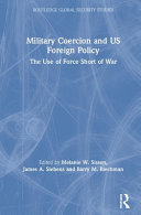 Military coercion and US foreign policy : the use of force short of war /