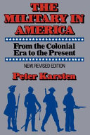 The Military in America : from the Colonial era to the present /