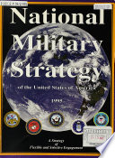 National military strategy of the United States of America 1995 : a strategy of flexible and selective engagement.