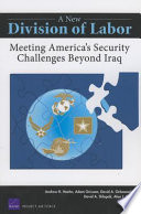 A new division of labor : meeting America's security challenges beyond Iraq /