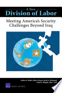 A new division of labor : meeting America's security challenges beyond Iraq /