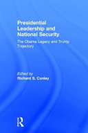 Presidential leadership and national security policy : the Obama legacy and Trump trajectory /