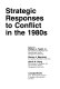 Strategic responses to conflict in the 1980's /