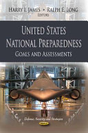 United States national preparedness : goals and assessments /