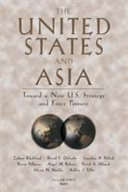 The United States and Asia : toward a new U.S. strategy and force posture /