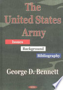 The United States Army : issues, background and bibliography /