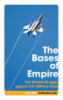 The bases of empire : the global struggle against U.S. military posts /