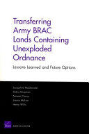 Transferring Army BRAC lands containing unexploded ordnance : lessons learned and future options /