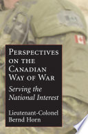 The Canadian way of war : serving the national interest /