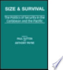 Size and survival : the politics of security in the small island and enclave developing states of the Caribbean and the Pacific /