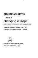 American arms and a changing Europe: dilemmas of deterrence and disarmament /