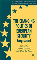 The changing politics of European security : Europe alone? /