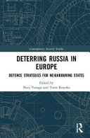 Deterring Russia in Europe : defence strategies for neighbouring states /