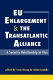 EU enlargement and the transatlantic alliance : a security relationship in flux /
