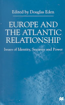 Europe and the Atlantic relationship : issues of identity, security and power /