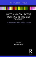 NATO and collective defence in the 21st century : an assessment of the Warsaw Summit /
