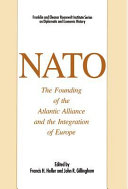 NATO : the founding of the Atlantic Alliance and the integration of Europe /