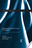 Understanding NATO in the 21st century : alliance strategies, security and global governance /