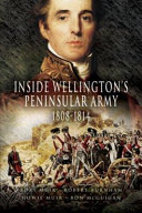 Inside Wellington's Peninsular Army : 1808-1814 /