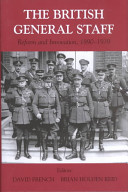 The British General Staff : reform and innovation c. 1890-1939 /