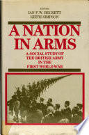 A Nation in arms : a social study of the British Army in the First World War /