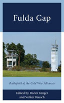 Fulda Gap : battlefield of the Cold War alliances /