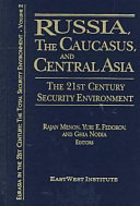 Russia, the Caucasus, and Central Asia : the 21st century security environment /