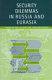 Security dilemmas in Russia and Eurasia /