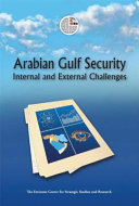 Arabian Gulf security : internal and external challenges.