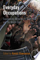 Everyday occupations : experiencing militarism in South Asia and the Middle East /