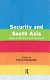 Security and South Asia : ideas, institutions and initiatives /