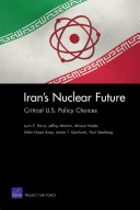 Iran's nuclear future : critical U.S. policy choices /