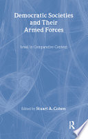 Democratic societies and their armed forces : Israel in comparative context /