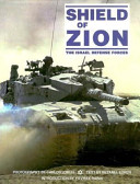 Shield of Zion : the Israel Defense Forces /