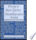 Peace and security in Northeast Asia : the nuclear issue and the Koren Peninsula /