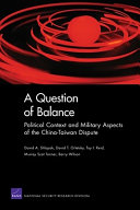 A question of balance : political context and military aspects of the China-Taiwan dispute /