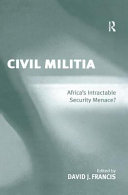 Civil militia : Africa's intractable security menace? /