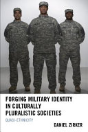 Forging military identity in culturally pluralistic societies : quasi-ethnicity /