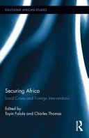 Securing Africa : local crises and foreign interventions /