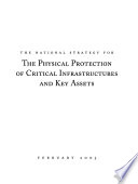 National strategy for the physical protection of critical infrastructures and key assets.