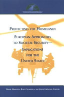 Protecting the homeland : European approaches to societal security : implications for the United States /