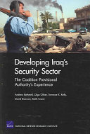 Developing Iraq's security sector : the Coalition Provisional Authority's experience /