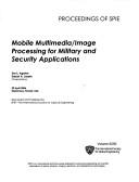 Mobile multimedia/image processing for military and security applications : 20 April 2006, Kissimmee, Florida, USA /