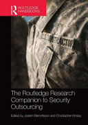 The Routledge research companion to security outsourcing /