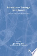 Paradoxes of strategic intelligence : essays in honor of Michael I. Handel /