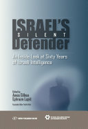 Israel's silent defender : an inside look at sixty years of Israeli intelligence /