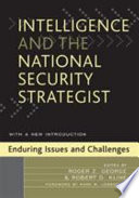 Intelligence and the national security strategist : enduring issues and challenges /