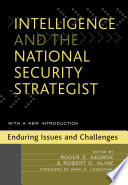 Intelligence and the national security strategist : enduring issues and challenges /