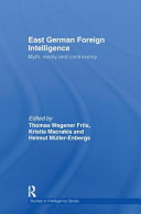 East German foreign intelligence : myth, reality and controversy /